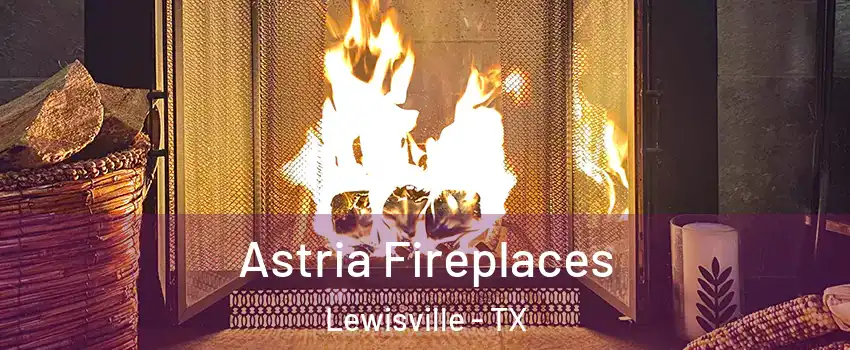  Astria Fireplaces Lewisville - TX