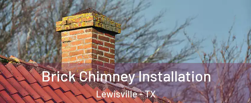  Brick Chimney Installation Lewisville - TX