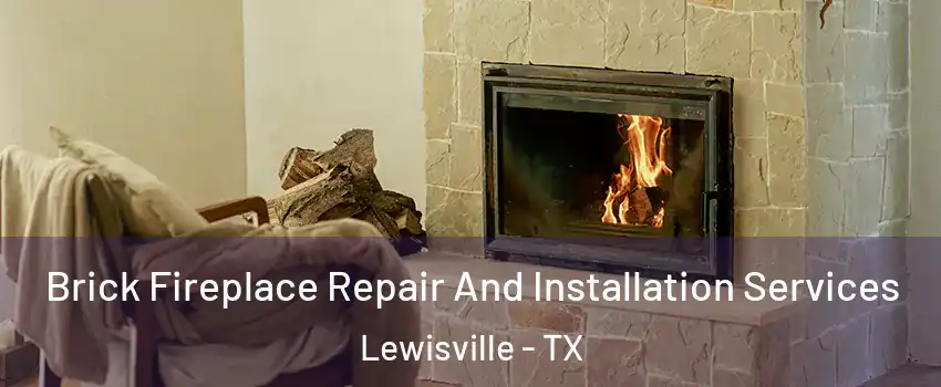  Brick Fireplace Repair And Installation Services Lewisville - TX
