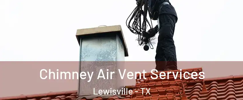  Chimney Air Vent Services Lewisville - TX