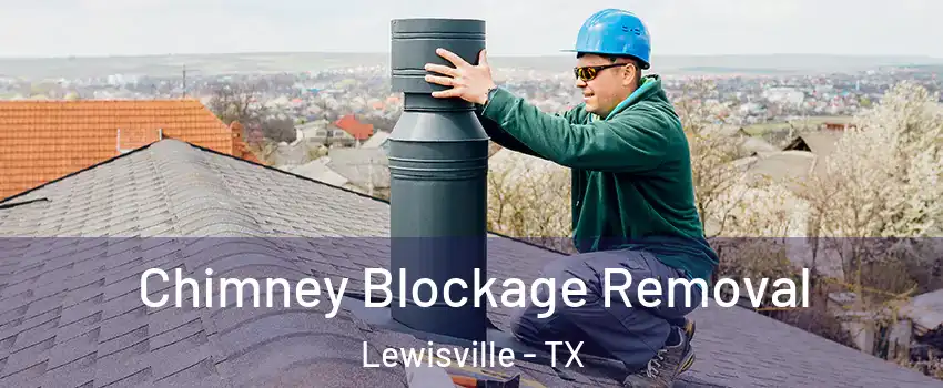  Chimney Blockage Removal Lewisville - TX