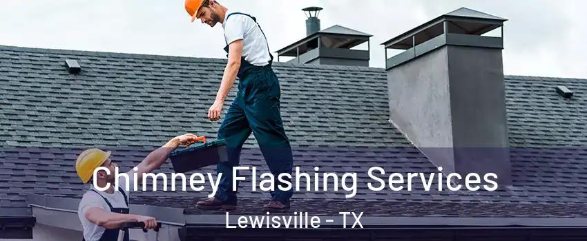  Chimney Flashing Services Lewisville - TX