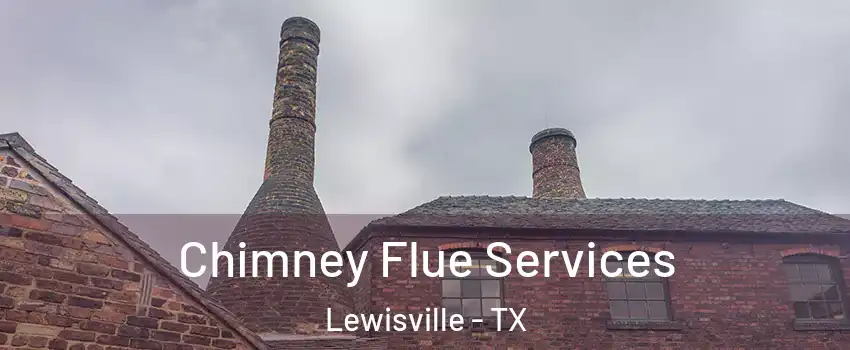  Chimney Flue Services Lewisville - TX