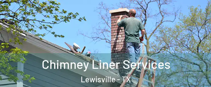  Chimney Liner Services Lewisville - TX