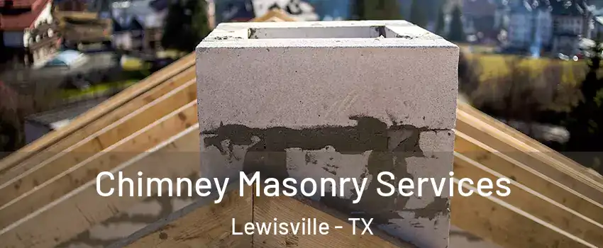  Chimney Masonry Services Lewisville - TX