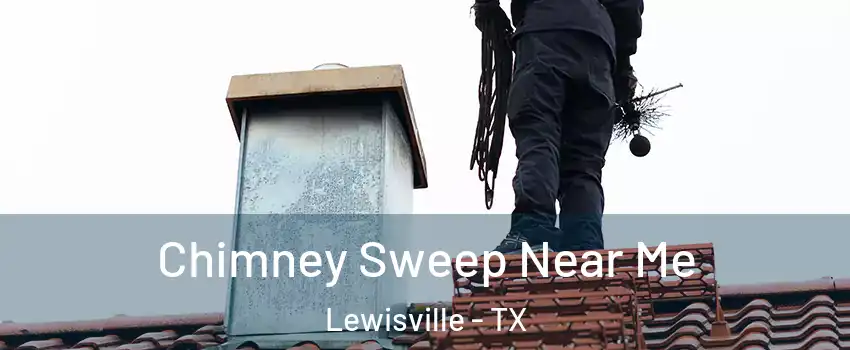  Chimney Sweep Near Me Lewisville - TX