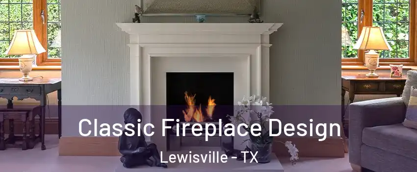  Classic Fireplace Design Lewisville - TX