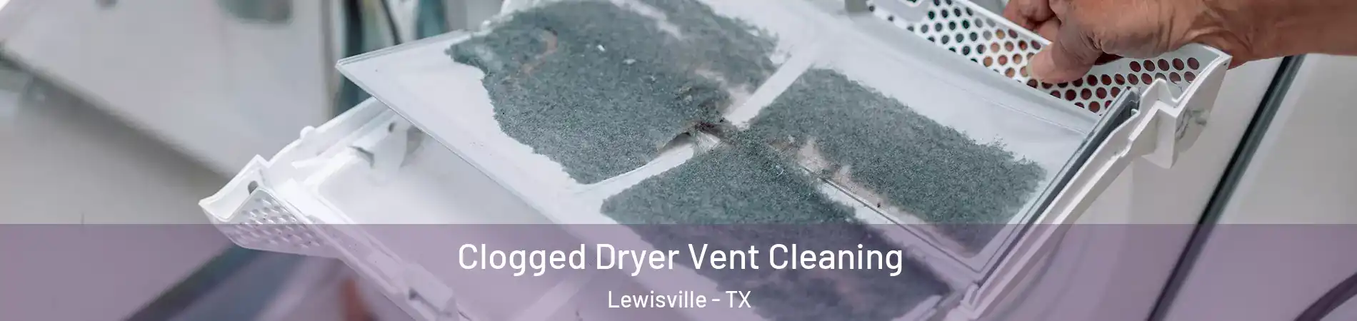  Clogged Dryer Vent Cleaning Lewisville - TX