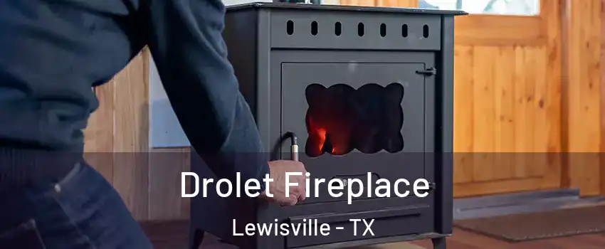  Drolet Fireplace Lewisville - TX