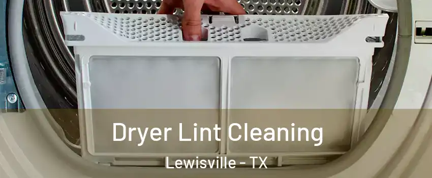  Dryer Lint Cleaning Lewisville - TX