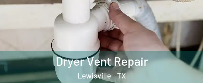  Dryer Vent Repair Lewisville - TX