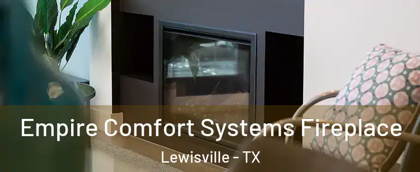  Empire Comfort Systems Fireplace Lewisville - TX