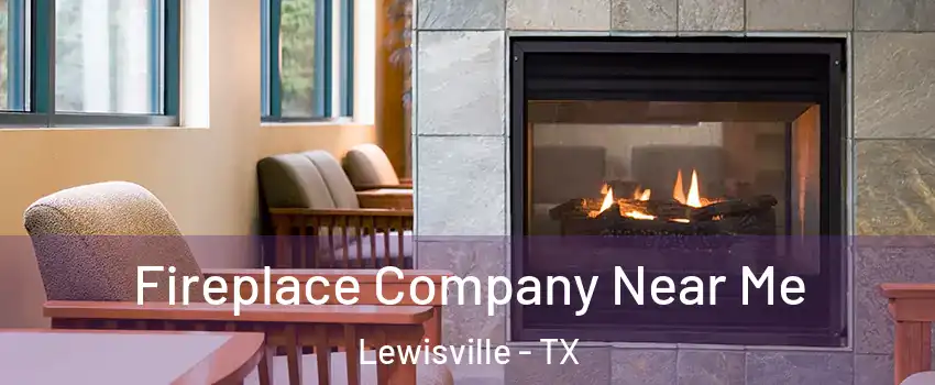  Fireplace Company Near Me Lewisville - TX