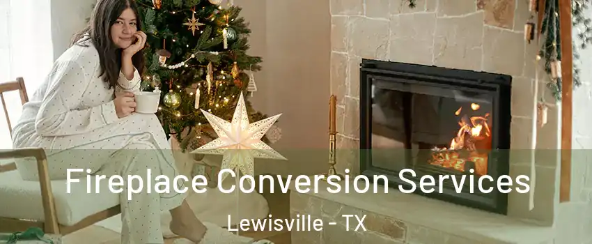  Fireplace Conversion Services Lewisville - TX