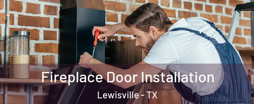  Fireplace Door Installation Lewisville - TX