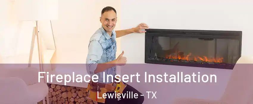  Fireplace Insert Installation Lewisville - TX