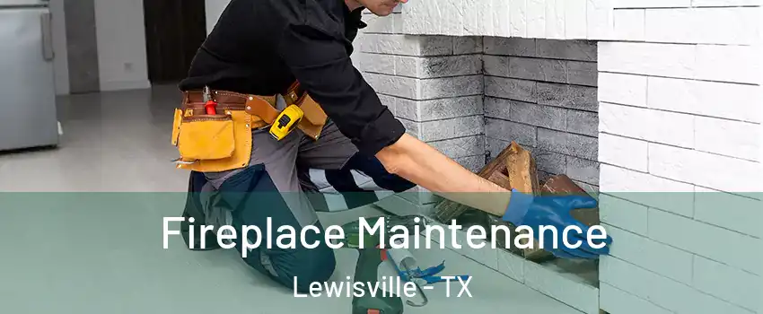  Fireplace Maintenance Lewisville - TX