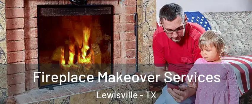  Fireplace Makeover Services Lewisville - TX