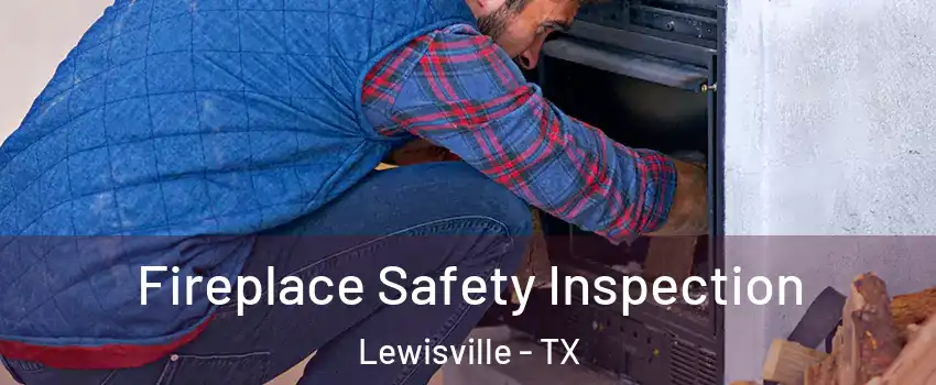  Fireplace Safety Inspection Lewisville - TX