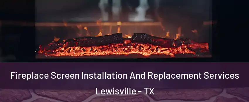  Fireplace Screen Installation And Replacement Services Lewisville - TX