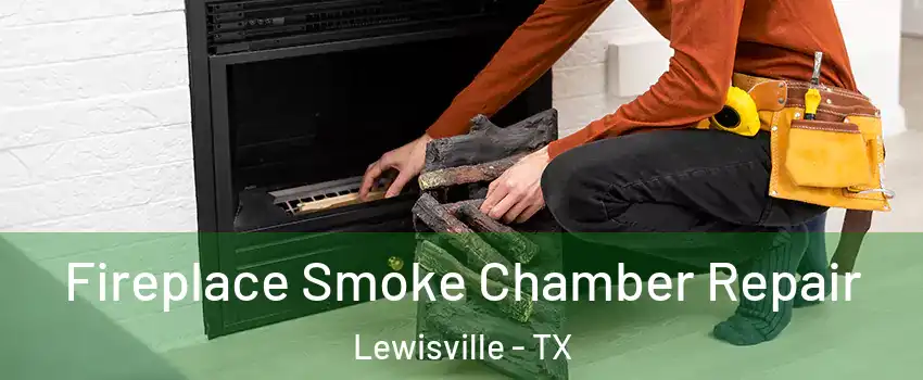  Fireplace Smoke Chamber Repair Lewisville - TX