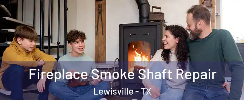  Fireplace Smoke Shaft Repair Lewisville - TX