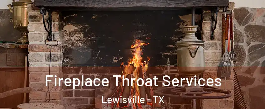  Fireplace Throat Services Lewisville - TX