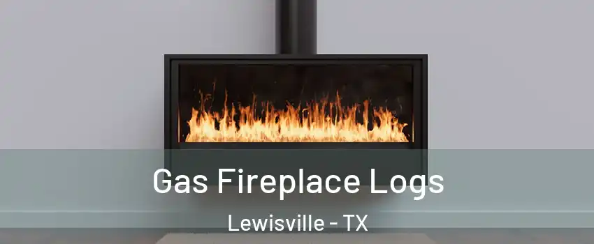  Gas Fireplace Logs Lewisville - TX