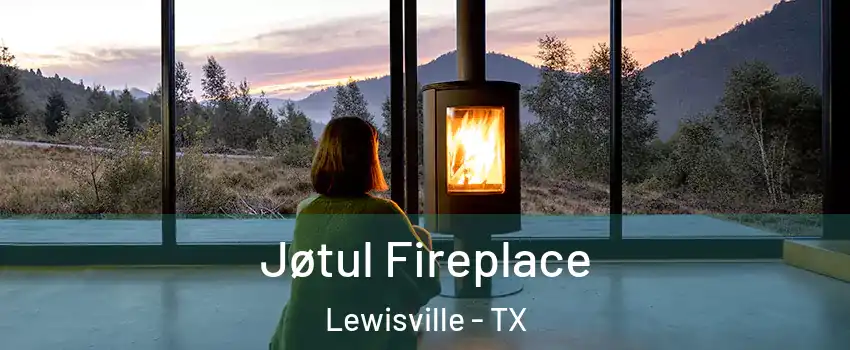  Jøtul Fireplace Lewisville - TX