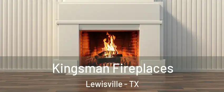  Kingsman Fireplaces Lewisville - TX