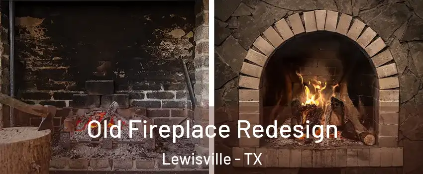  Old Fireplace Redesign Lewisville - TX