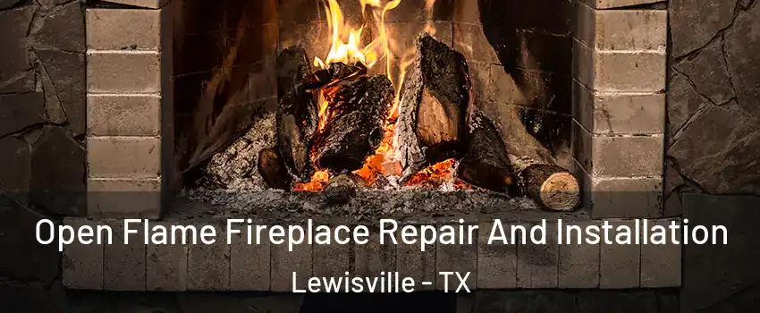  Open Flame Fireplace Repair And Installation Lewisville - TX