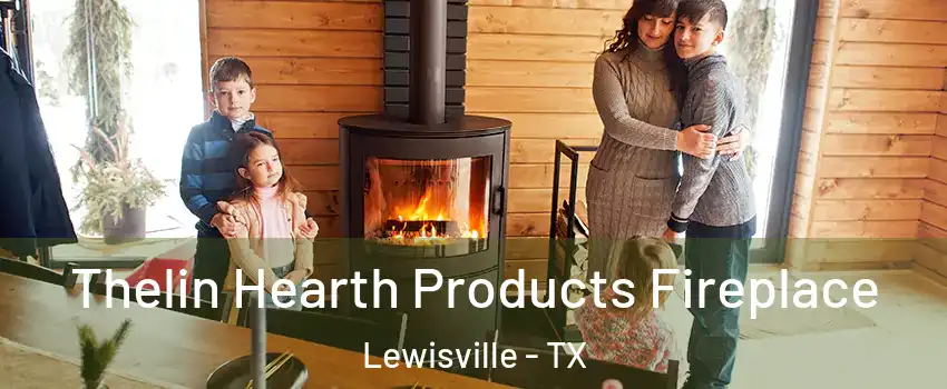  Thelin Hearth Products Fireplace Lewisville - TX