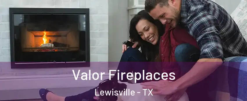  Valor Fireplaces Lewisville - TX