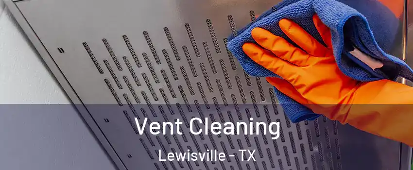  Vent Cleaning Lewisville - TX
