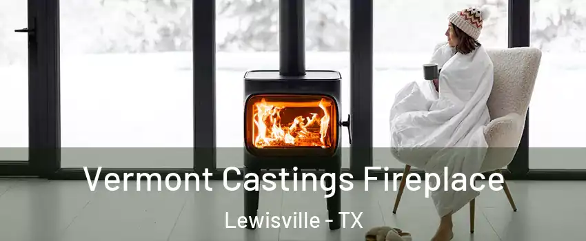  Vermont Castings Fireplace Lewisville - TX