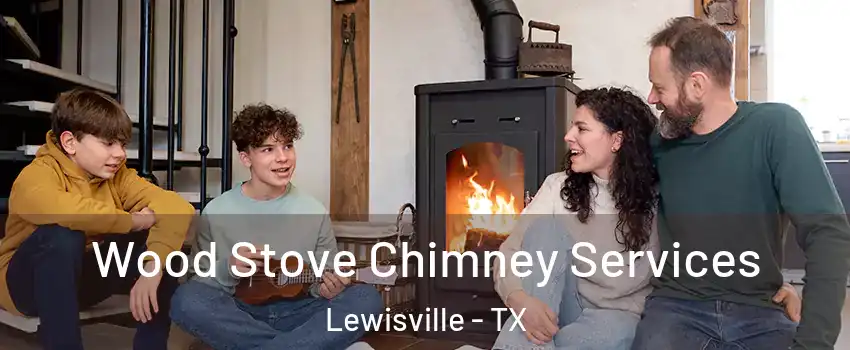  Wood Stove Chimney Services Lewisville - TX